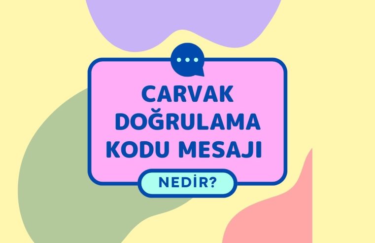 Carvak Doğrulama Kodu Mesajı Geldi