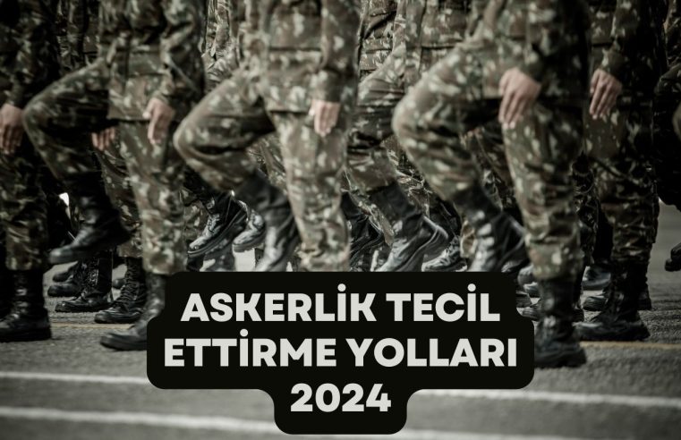 Askerlik Tecil Ettirme Yolları