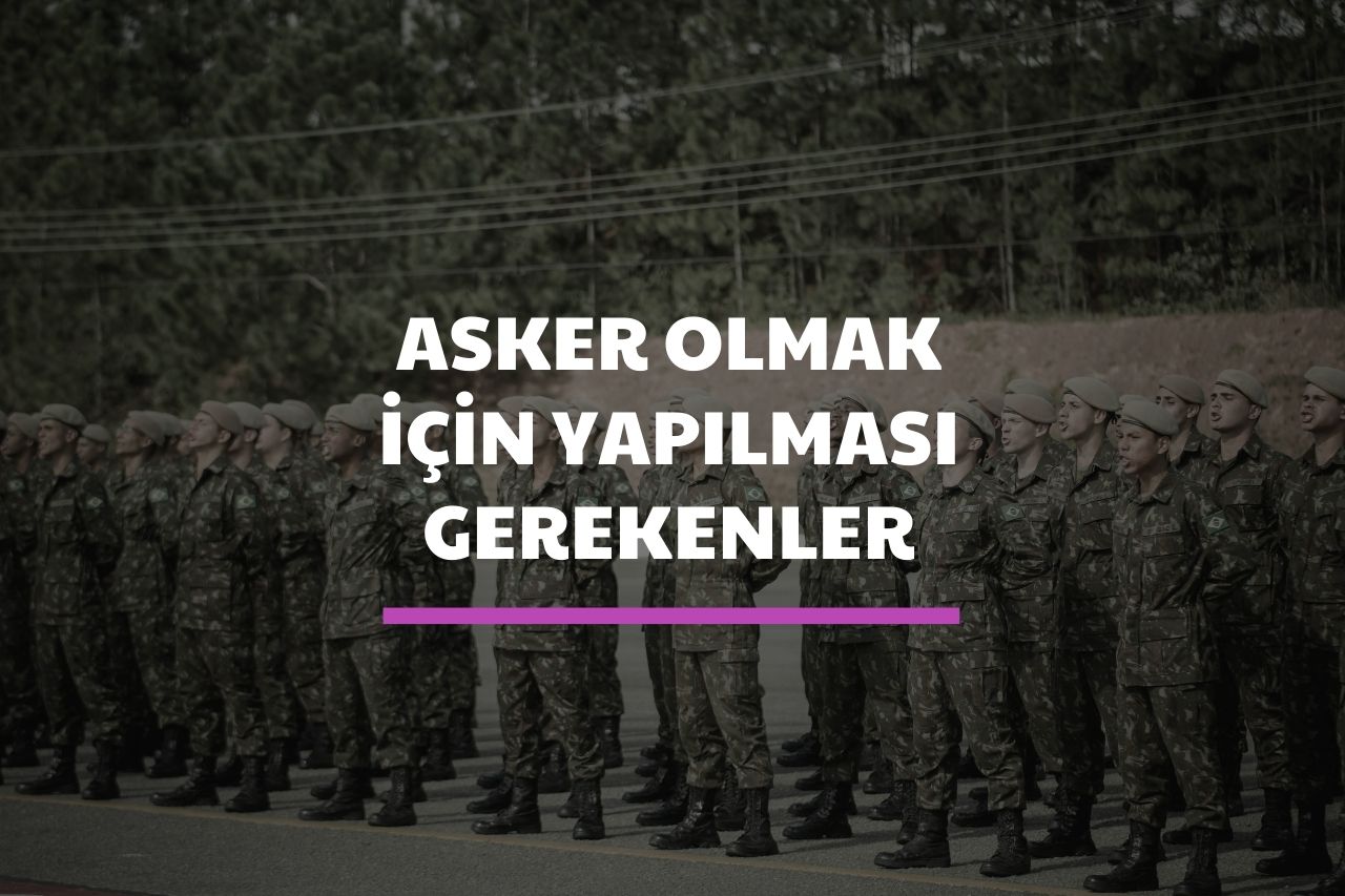 Asker Olmak için Yapılması Gerekenler