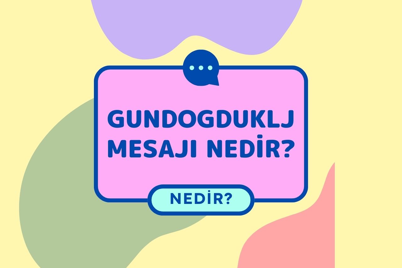 gundogduklj Mesajı Nedir?