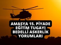 Amasya 15. Piyade Eğitim Tugayı Bedelli Askerlik Yorumları