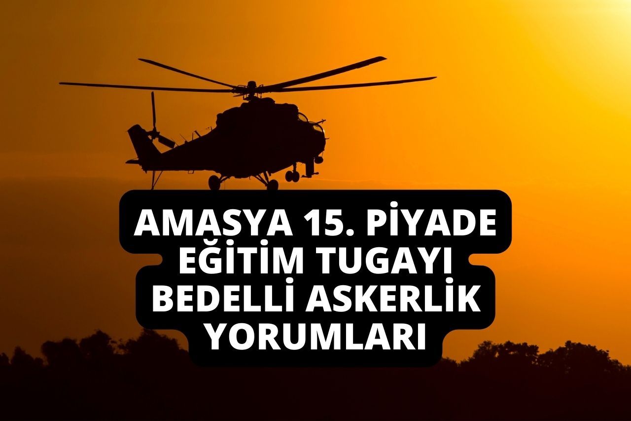 Amasya 15. Piyade Eğitim Tugayı Bedelli Askerlik Yorumları