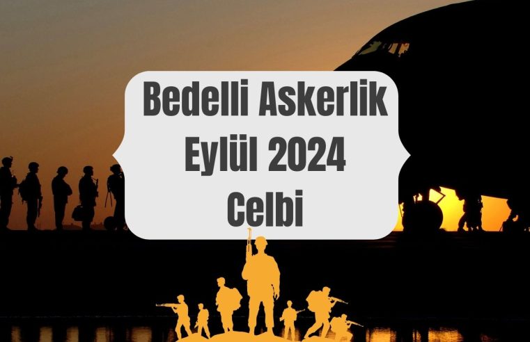 Bedelli Askerlik Eylül 2024 Celbi: Bilmeniz Gereken Her Şey