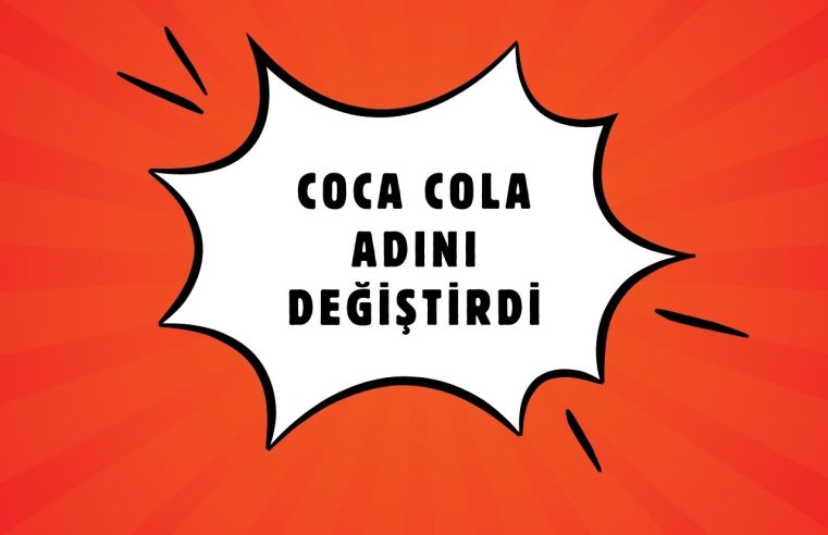 Coca Cola Adını Değiştirdi