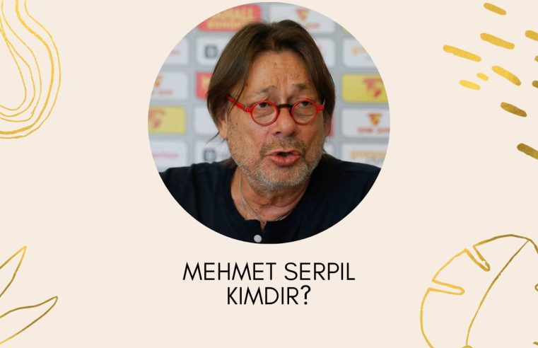 Mehmet Serpil Kimdir?