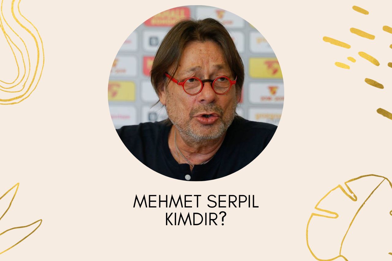 Mehmet Serpil Kimdir?