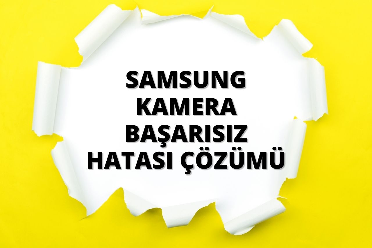 Samsung Kamera Başarısız Hatası Çözümü