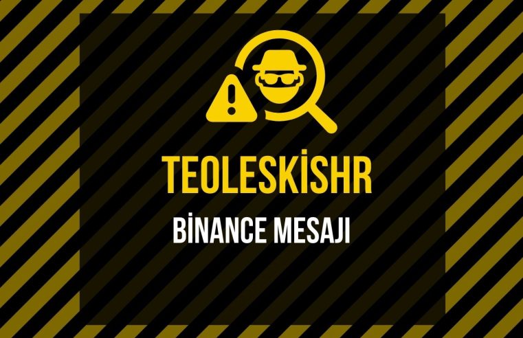 TEOLEskishr Binance Mesajı Nedir?