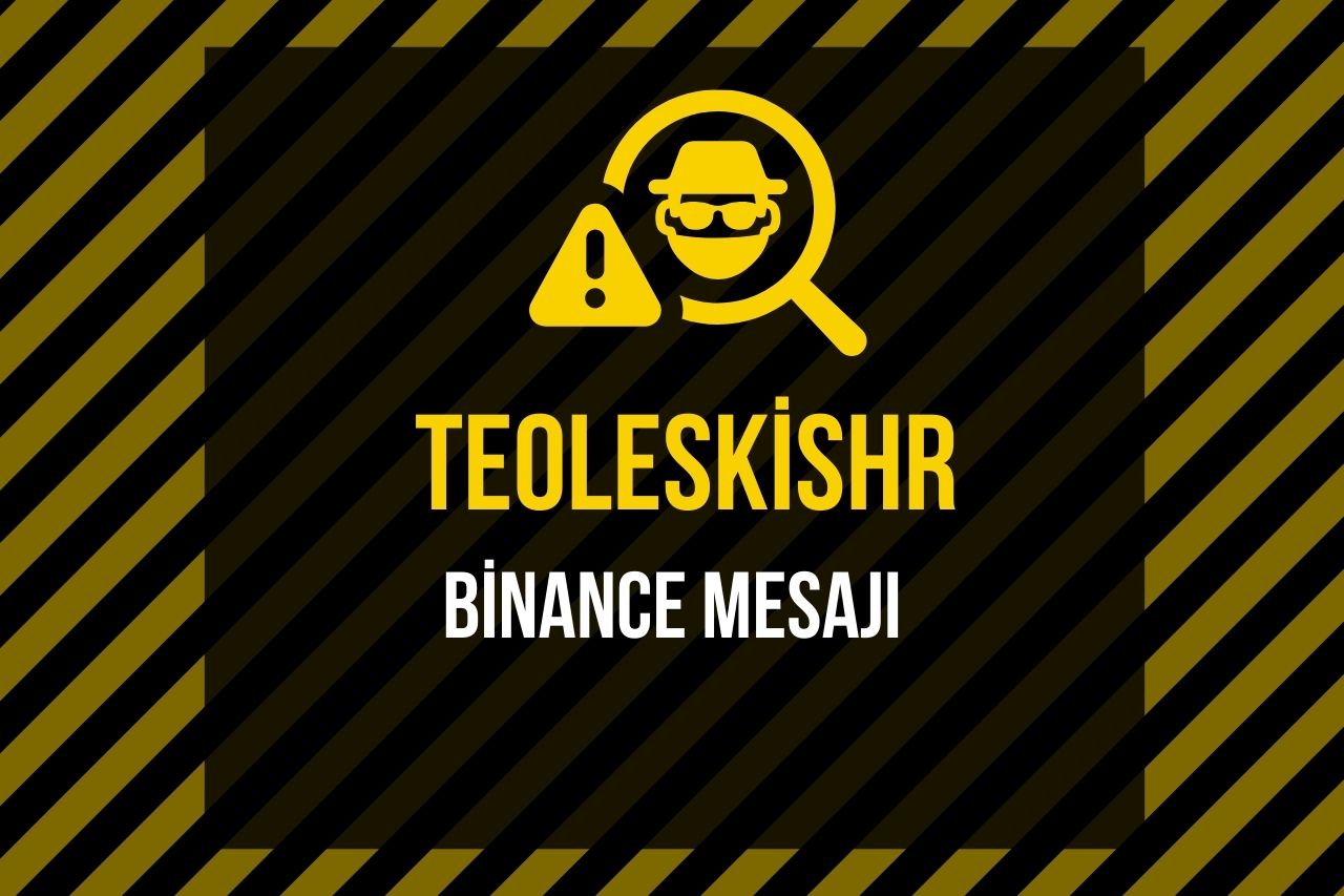 TEOLEskishr Binance Mesajı Nedir?