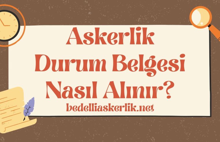 Askerlik Durum Belgesi Nasıl Alınır?