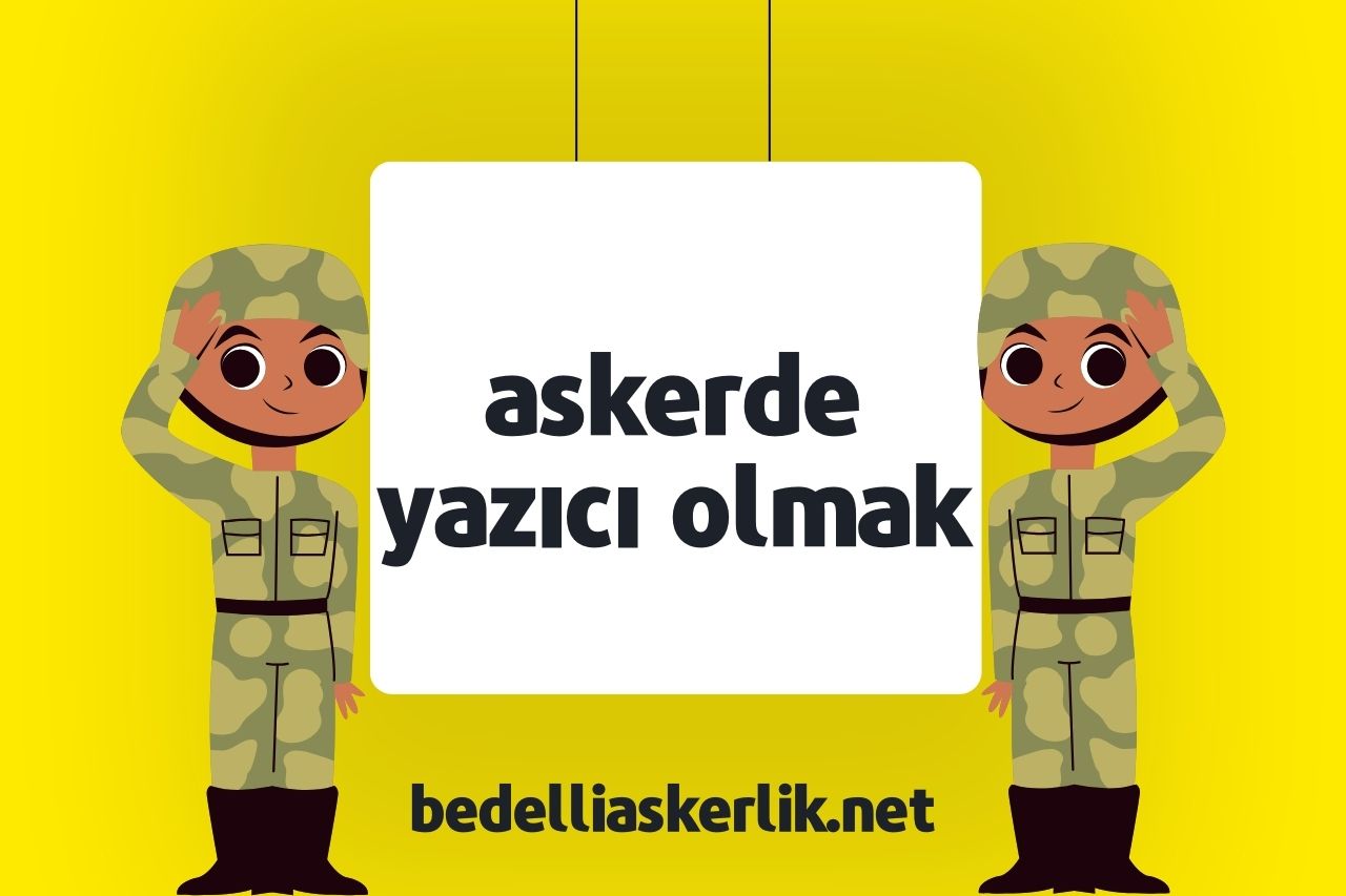 Askerde Yazıcı Olmak